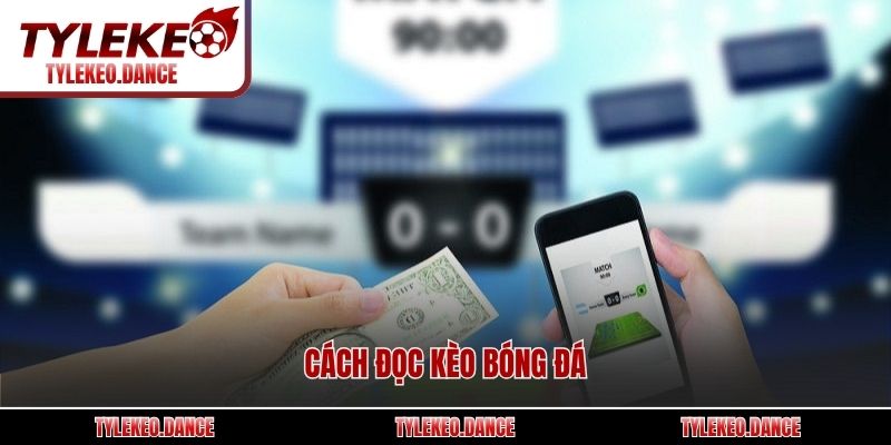 Cách đọc kèo bóng đá