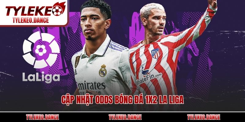 Cập nhật odds bóng đá 1x2 La Liga