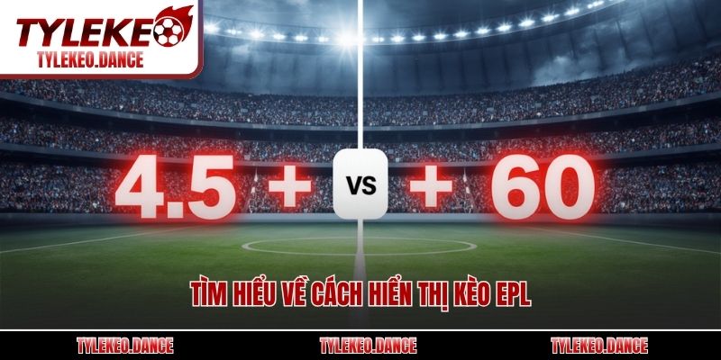 Tìm hiểu về cách hiển thị kèo EPL